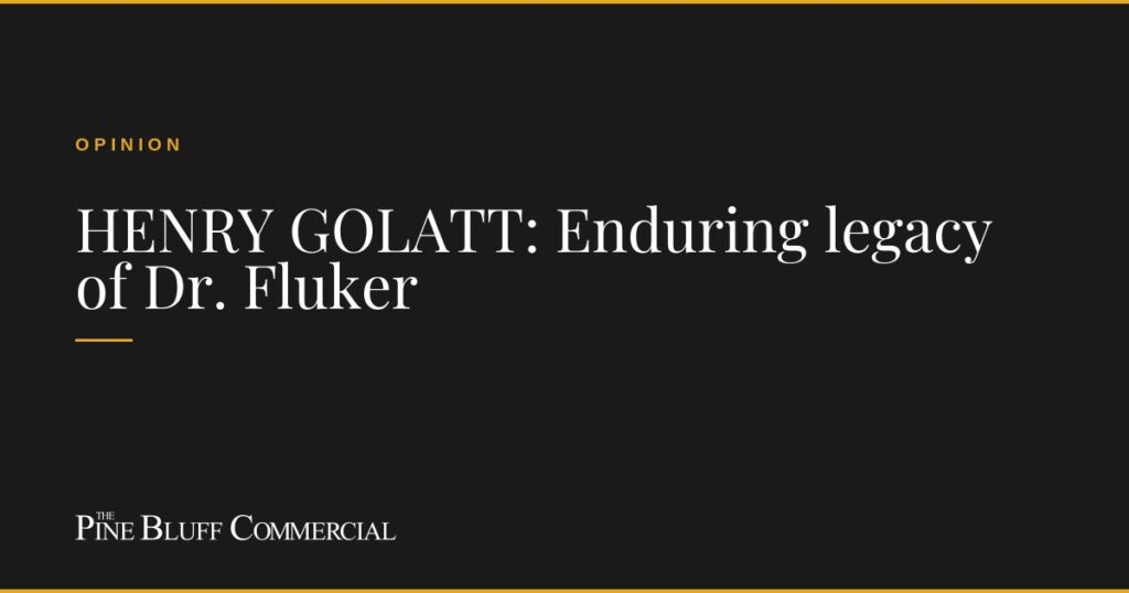 HENRY GOLATT: Enduring legacy of Dr. Fluker