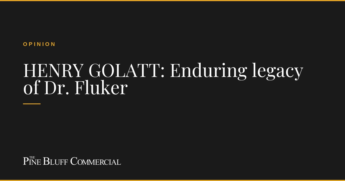 HENRY GOLATT: Enduring legacy of Dr. Fluker